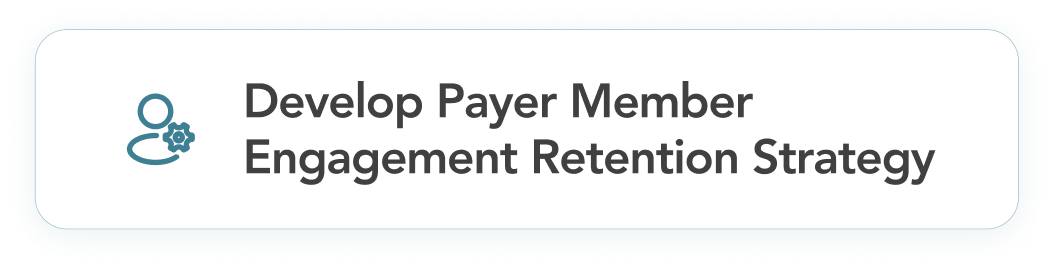 Develop Payer Member Engagement Retention Strategy - AArete