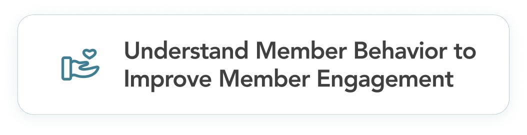 Understand Member Behavior to Improve Member Engagement - AArete Understand member behavior to improve member engagement icon